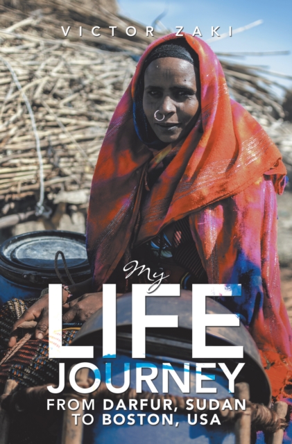 My Life Journey from Darfur, Sudan to Boston, Usa, EPUB eBook