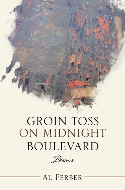 Groin Toss on Midnight Boulevard : Poems, EPUB eBook