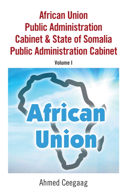 African Union Public Administration Cabinet & State of Somalia Public Administration Cabinet : Volume I, EPUB eBook