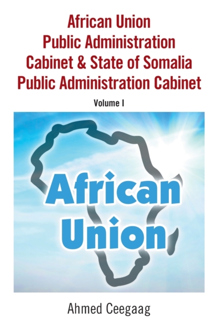 African Union Public Administration Cabinet & State of Somalia Public Administration Cabinet : Volume I, Paperback / softback Book