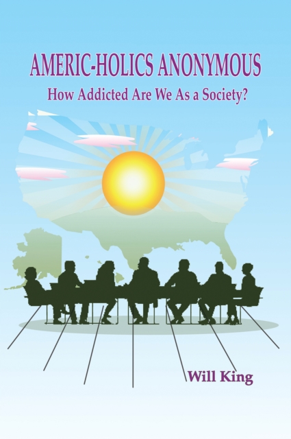 Americ-Holics Anonymous : How Addicted Are We as a Society?, EPUB eBook