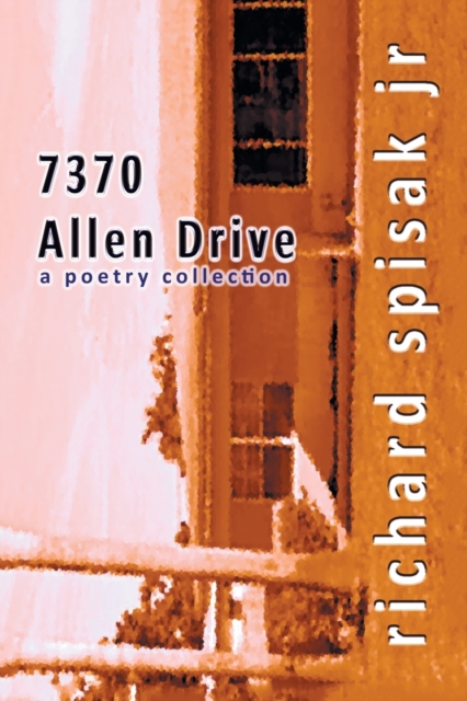 7370 Allen Drive : A Poetry Collection, Paperback / softback Book