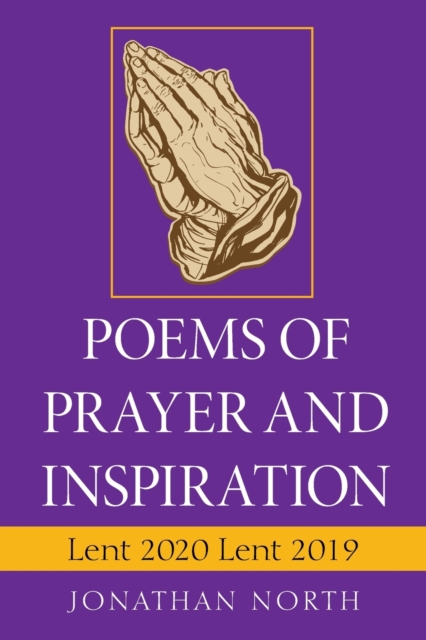 Poems of Prayer and Inspiration : Lent 2020 Lent 2019, Paperback / softback Book
