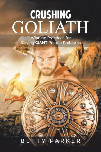 Crushing Goliath : Winning Practices for Slaying Giant People Problems, Paperback / softback Book