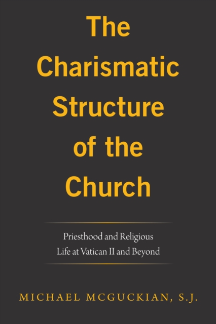 The Charismatic Structure of the Church : Priesthood and Religious Life at Vatican Ii and Beyond, EPUB eBook