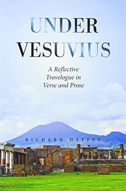 Under Vesuvius : A Reflective Travelogue in Verse and Prose, Hardback Book