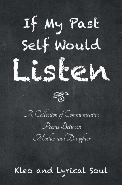 If My Past Self Would Listen : A Collection of Communicative Poems Between Mother and Daughter, EPUB eBook