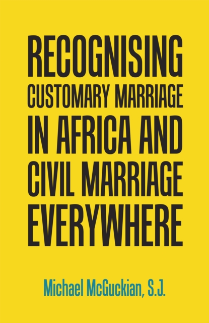 Recognising Customary Marriage in Africa  and Civil Marriage Everywhere, EPUB eBook