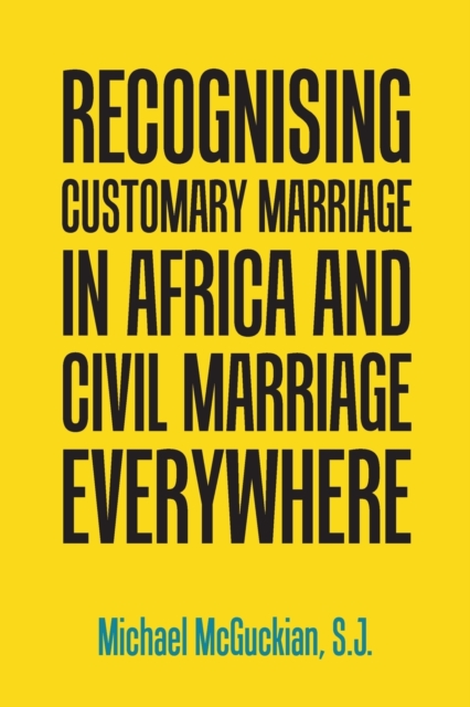 Recognising Customary Marriage in Africa and Civil Marriage Everywhere, Paperback / softback Book