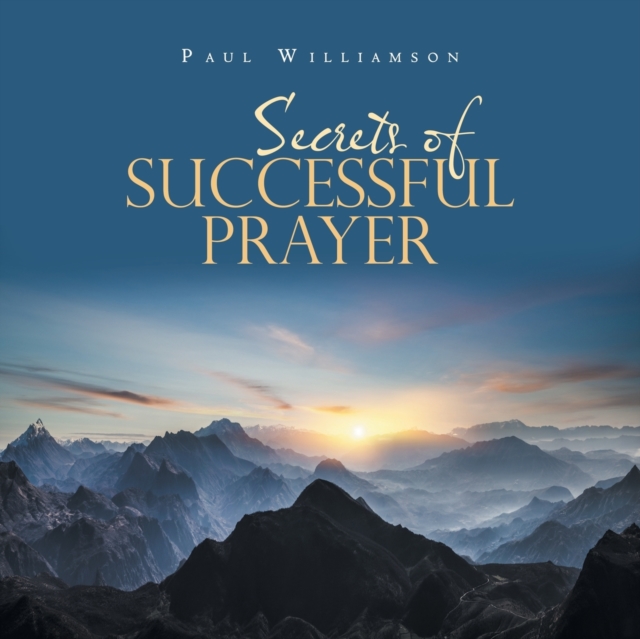 Secrets of Successful Prayer, Paperback / softback Book