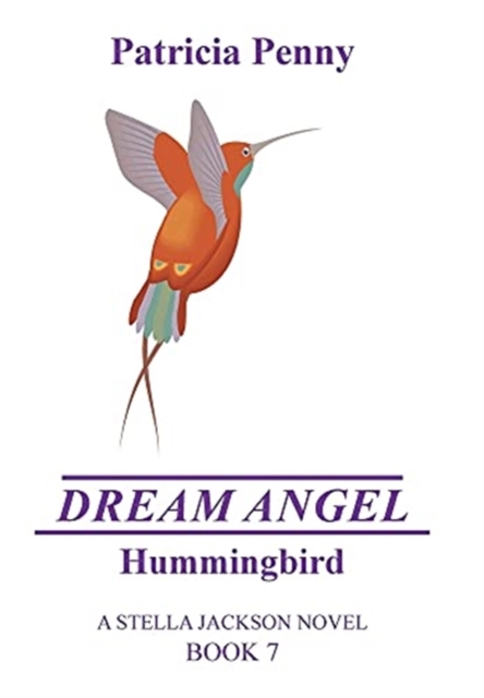 Dream Angel Hummingbird : A Stella Jackson Novel Book 7, Hardback Book