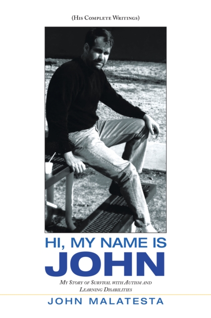 Hi, My Name Is John : My Story of Survival with Autism and Learning Disabilities, EPUB eBook