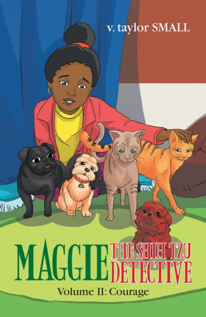 Maggie the Shih Tzu Detective : Volume Ii: Courage, EPUB eBook