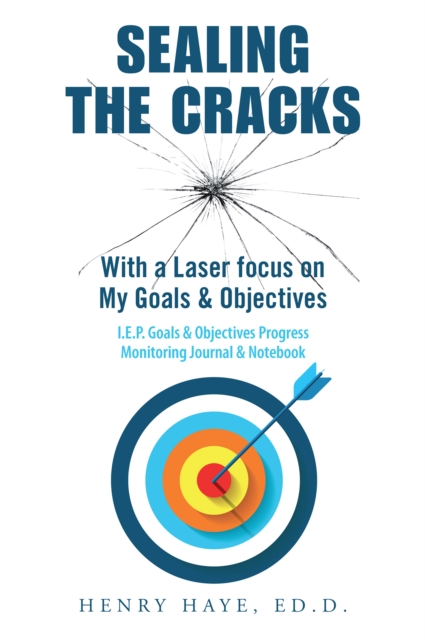 Sealing the Cracks : With a Laser Focus on  My Goals & Objectives, EPUB eBook