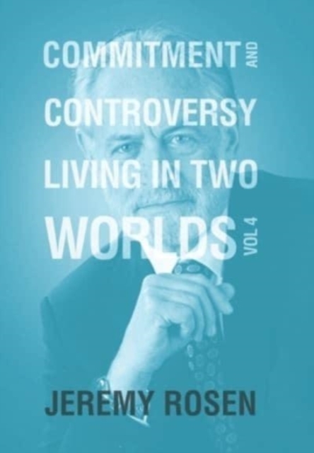 Commitment & Controversy Living in Two Worlds : Volume 4, Hardback Book