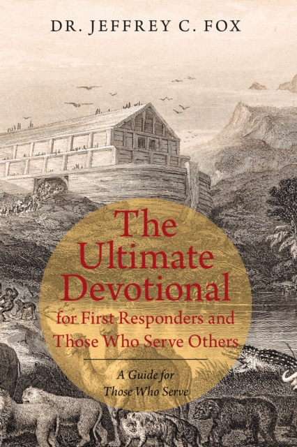 The Ultimate Devotional for First Responders and Those Who Serve Others : A Guide for Those Who Serve, EPUB eBook