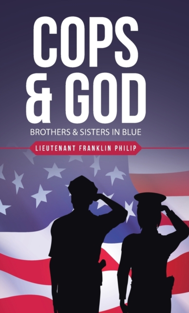Cops & God : Brothers & Sisters in Blue, Hardback Book
