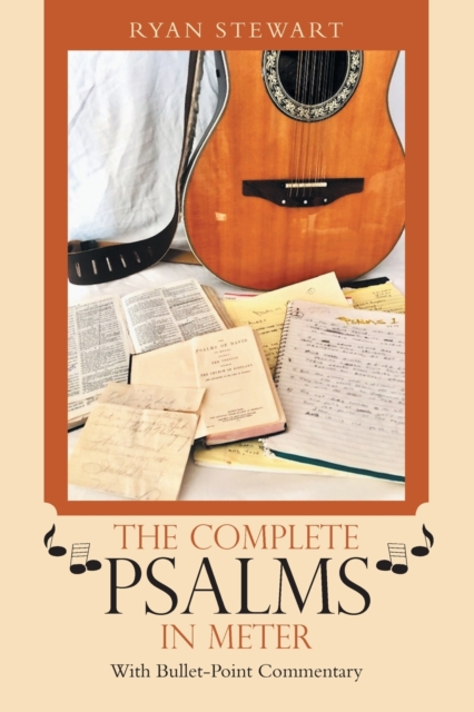 The Complete Psalms in Meter : With Bullet-Point Commentary, Paperback / softback Book