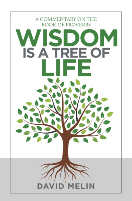 Wisdom Is a Tree of Life : A Commentary on the Book of Proverbs, EPUB eBook