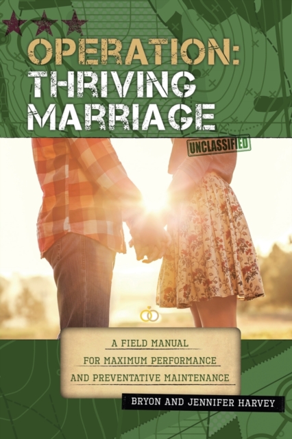 Operation : Thriving Marriage: A Field Manual for Maximum Performance and Preventative Maintenance, Paperback / softback Book