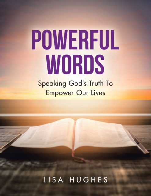 Powerful Words : Speaking God's Truth to Empower Our Lives, Paperback / softback Book