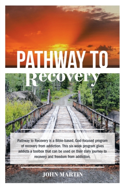 Pathway to Recovery : A Spiritually Based Program of Recovery, Paperback / softback Book