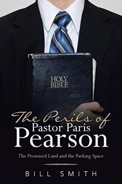 The Perils of Pastor Paris Pearson : The Promised Land and the Parking Space, Paperback / softback Book