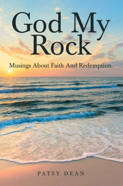 God My Rock : Musings About Faith and Redemption., Paperback / softback Book