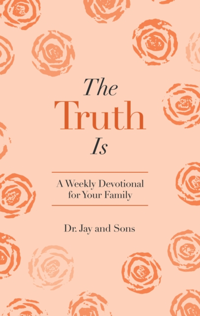 The Truth Is : A Weekly Devotional for Your Family, EPUB eBook