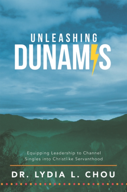 Unleashing Dunamis : Equipping Leadership to Channel Singles into Christlike Servanthood, EPUB eBook