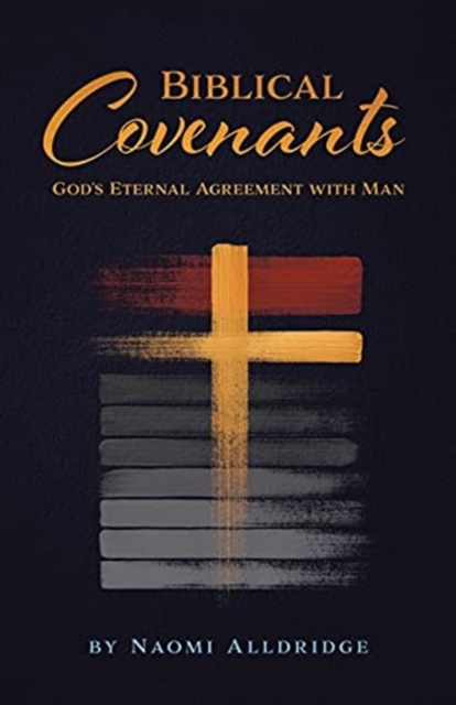 Biblical Covenants : God's Eternal Agreement with Man, Paperback / softback Book
