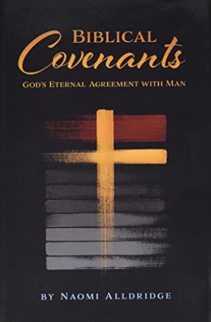 Biblical Covenants : God's Eternal Agreement with Man, Hardback Book