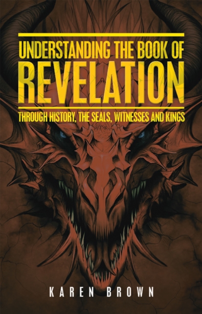 Understanding the Book of Revelation : Through History, the Seals, Witnesses and Kings, EPUB eBook