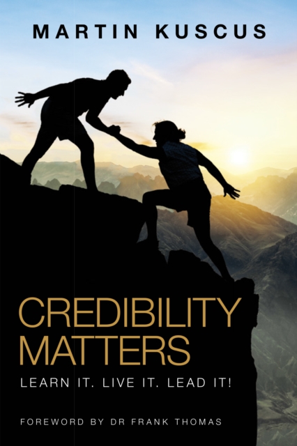 Credibility Matters : Learn It.  Live It.   Lead It!, EPUB eBook