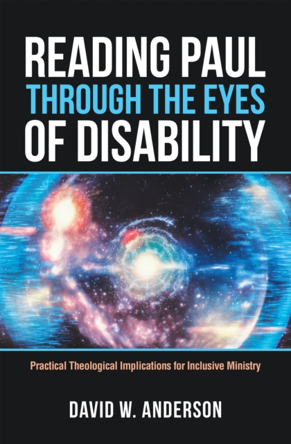 Reading Paul Through the Eyes of Disability : Practical Theological Implications for Inclusive Ministry, EPUB eBook