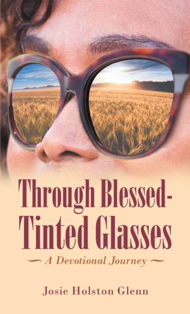 Through Blessed-Tinted Glasses : A Devotional Journey, EPUB eBook