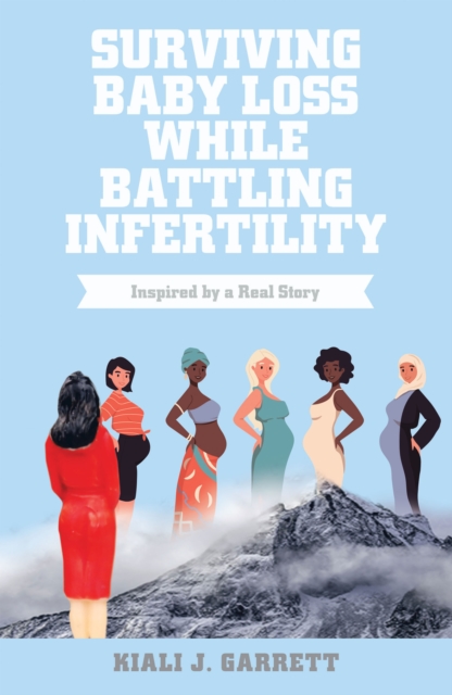 Surviving Baby Loss While Battling Infertility : Inspired by a Real Story, EPUB eBook
