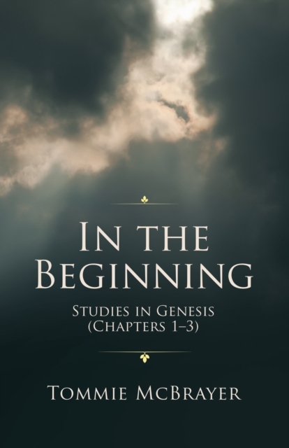 In the Beginning : Studies in Genesis (Chapters 1-3), Paperback / softback Book