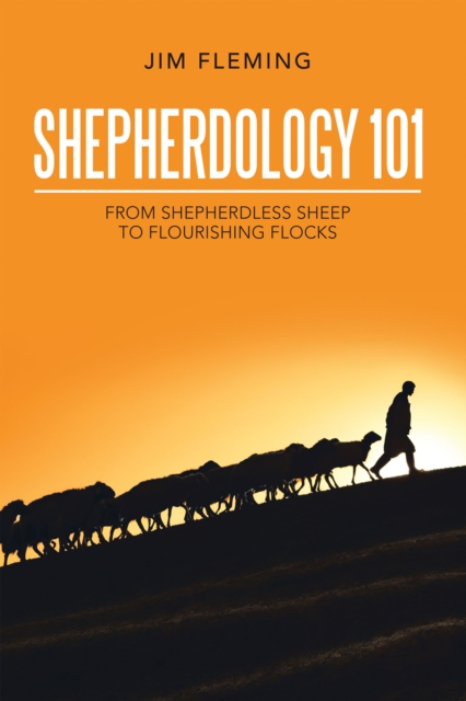 Shepherdology 101 : From Shepherdless Sheep to Flourishing Flocks, EPUB eBook