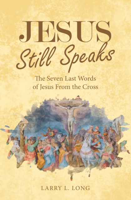 Jesus Still Speaks : The Seven Last Words of Jesus from the Cross, EPUB eBook