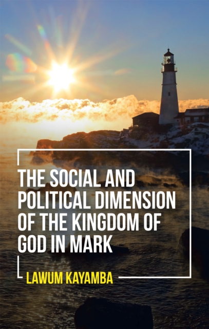 The Social and Political Dimension of the Kingdom of God in Mark, EPUB eBook