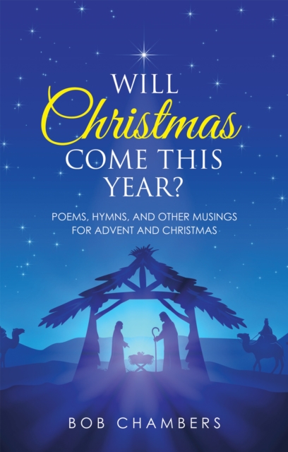 Will Christmas Come This Year? : Poems, Hymns, and Other Musings for Advent and Christmas, EPUB eBook