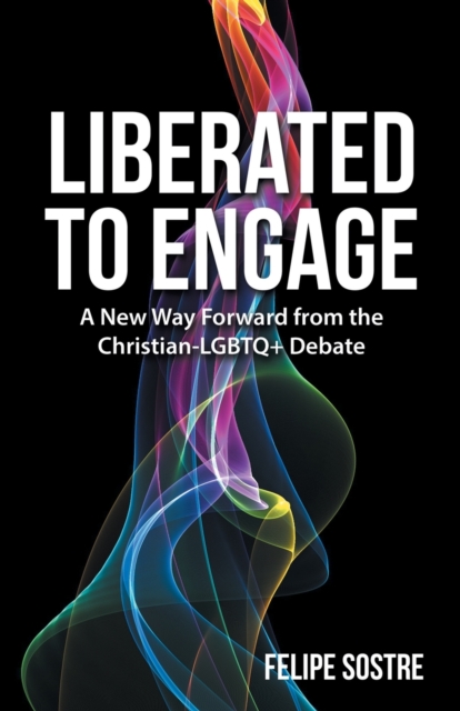 Liberated to Engage : A New Way Forward from the Christian-Lgbtq+ Debate, Paperback / softback Book