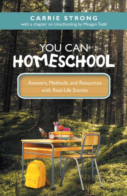 You Can Homeschool : Answers, Methods, and Resources with Real-Life Stories, EPUB eBook