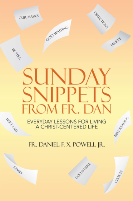 Sunday Snippets from Fr. Dan : Everyday Lessons for Living a Christ-Centered Life, EPUB eBook