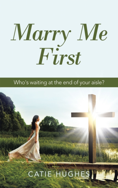 Marry Me First : Who's Waiting at the End of Your Aisle?, EPUB eBook