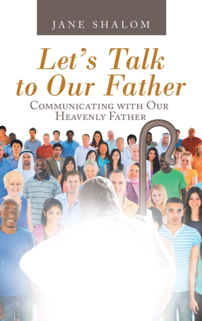 Let's Talk to Our Father : Communicating with Our Heavenly Father, EPUB eBook