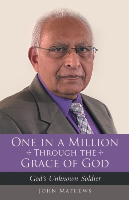 One in a Million Through the Grace of God : God's Unknown Soldier, Paperback / softback Book
