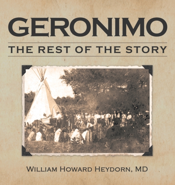Geronimo : The Rest of the Story, Hardback Book