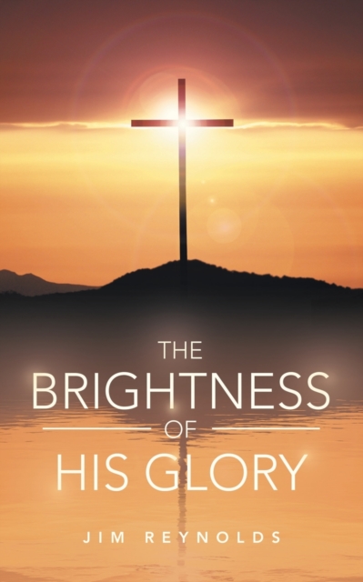 The Brightness of His Glory, Paperback / softback Book